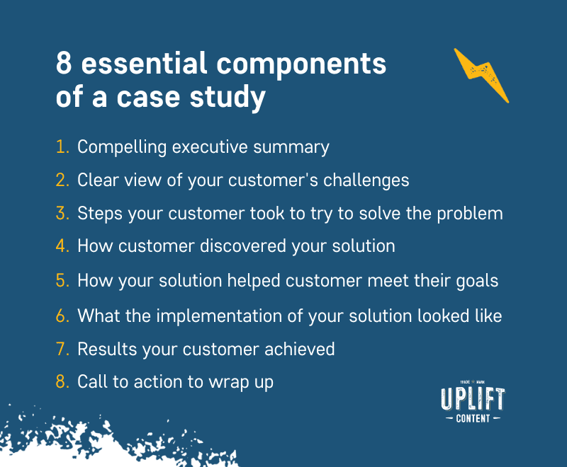 How to write a case study: Find out the 8 essential components of a case study.