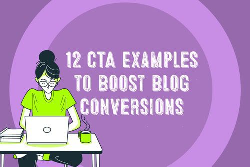12 CTA Examples to Boost Your Blog Conversions