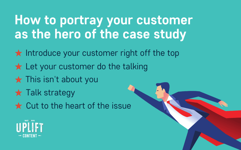 How to write a case study: Find out how to portray your customer as the hero of the case study.